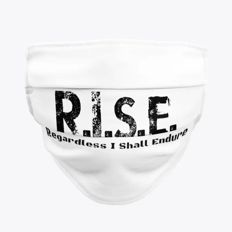 R.I.S.E. - Regardless I Shall Endure 