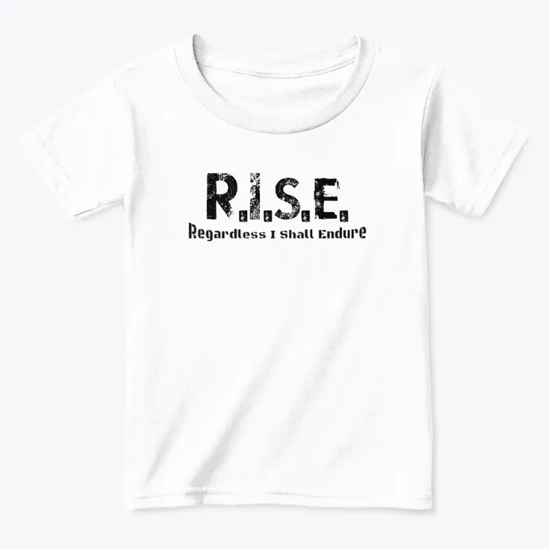 R.I.S.E. - Regardless I Shall Endure 