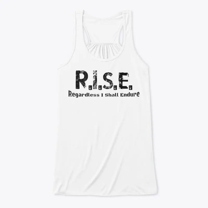 R.I.S.E. - Regardless I Shall Endure 