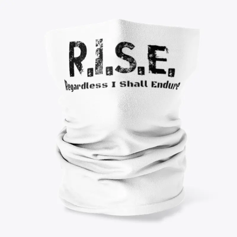 R.I.S.E. - Regardless I Shall Endure 